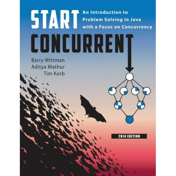 Pre-Owned Start Concurrent: An Introduction to Problem Solving in Java with a Focus on Concurrency, 2014 (Paperback) 1626710090 9781626710092