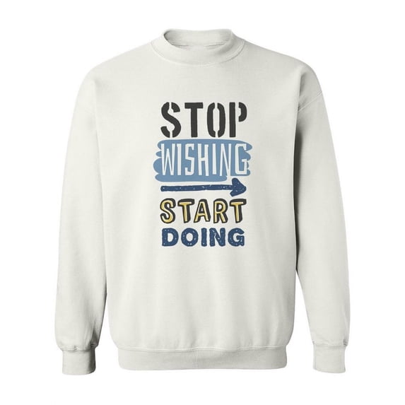 Start Doing Quote. Sweatshirt Women -Image by Shutterstock, Female 4X-Large