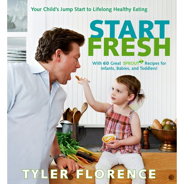 Start Fresh : Your Child's Jump Start to Lifelong Healthy Eating