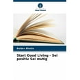 thumbnail image 1 of Start Good Living - Sei positiv Sei mutig, (Paperback), 1 of 1