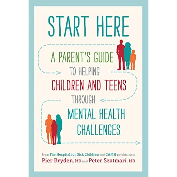Pre-Owned Start Here: A Parent's Guide to Helping Children and Teens Through Mental Health Challenges Paperback