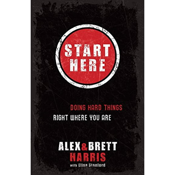 Pre-Owned Start Here: Doing Hard Things Right Where You Are (Paperback) 1601422709 9781601422705