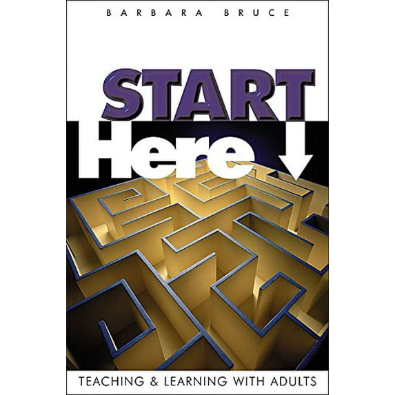 Pre-Owned Start Here: Teaching and Learning with Adults (Paperback) 0881773034 9780881773033