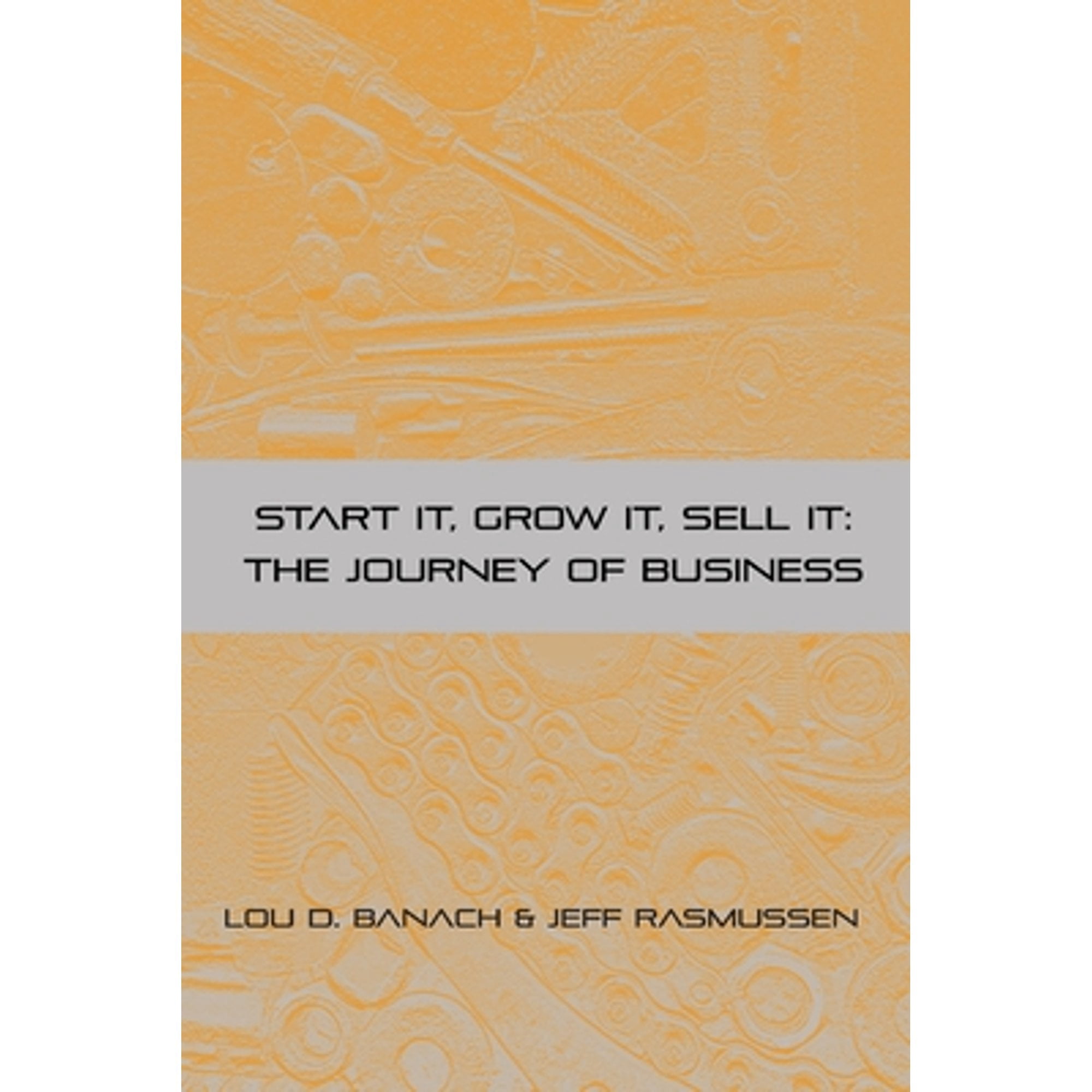Start It, Grow It, Sell It: The Journey of Business - eBook