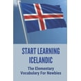 thumbnail image 1 of Start Learning Icelandic: The Elementary Vocabulary For Newbies: How To Learn Icelandic Fast, 1 of 1