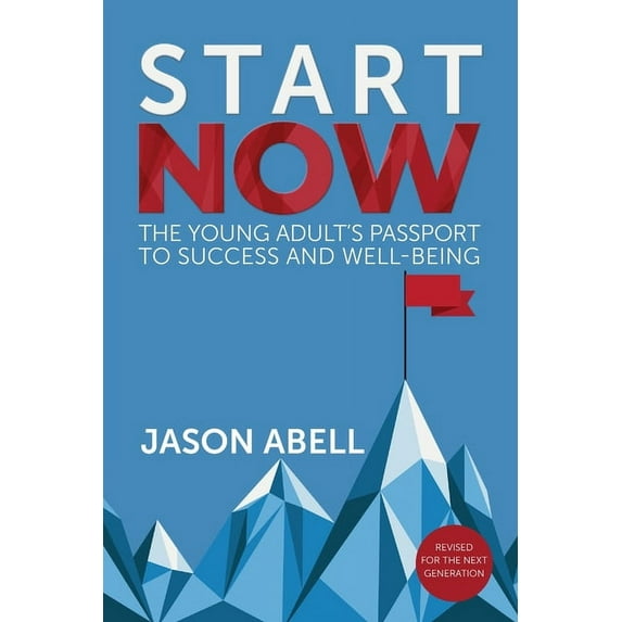 Start Now: The Young Adult's Passport to Success and Well-Being, (Paperback)