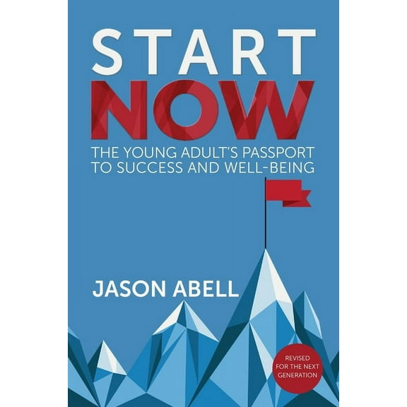 Start Now: The Young Adult's Passport to Success and Well-Being, (Paperback)