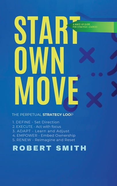 Start Own Move: A Wake Up Guide for Strategic Leaders, (Hardcover)