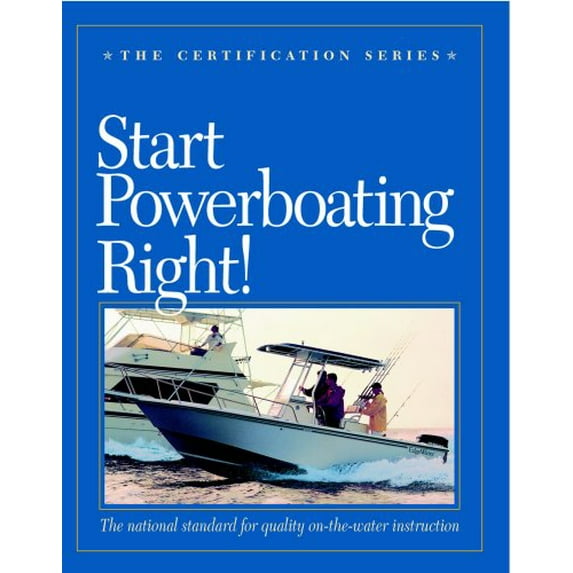 Pre-Owned Start Powerboating Right! The National Standard for Quality On-the-water Instruction (The Certification Series) Paperback