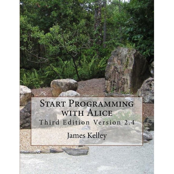 Start Programming with Alice: Third Edition Version 2.4 (Paperback)
