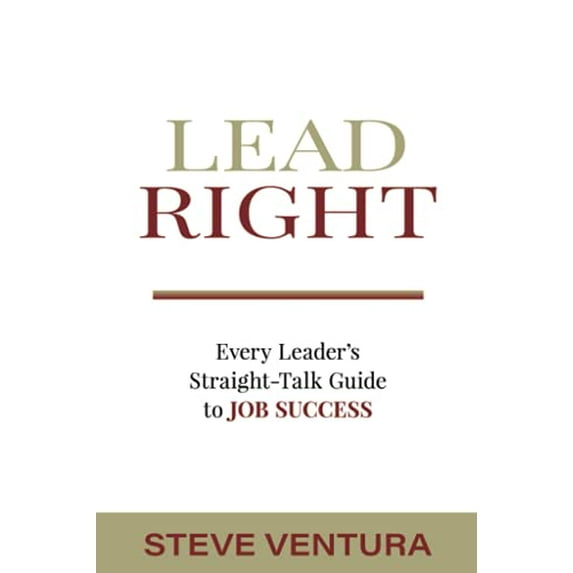 Pre-Owned Lead Right: Every Leader's Straight-Talk Guide to Job Success (Paperback) 1885228864 9781885228864