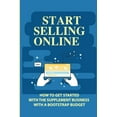 thumbnail image 1 of Start Selling Online: How To Get Started With The Supplement Business With A Bootstrap Budget: Identify The Right Supplement Manufacturer (Paperback), 1 of 1