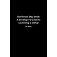 thumbnail image 1 of Pre-Owned Start Small, Stay Small: A Developer's Guide to Launching a Startup (Paperback) 0615373968 9780615373966, 1 of 1