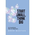 thumbnail image 1 of Start Small, Think Big: An Investment Plan For Beginners, (Hardcover), 1 of 1
