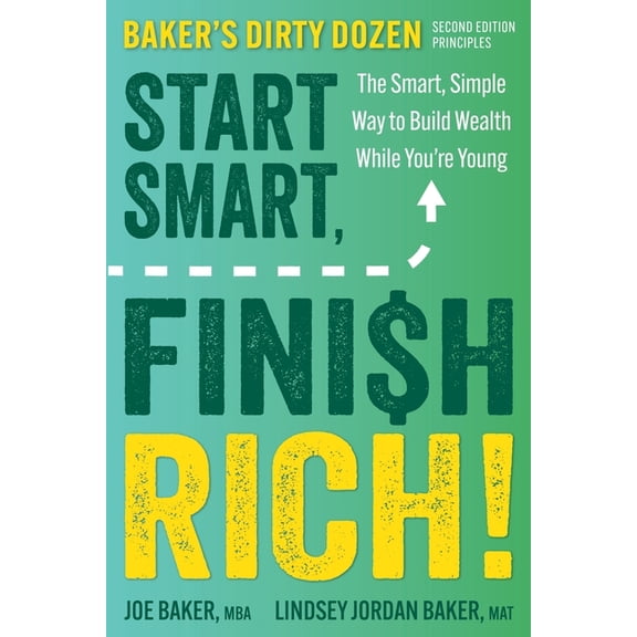 Start Smart, Finish Rich!: The Smart, Simple Way to Build Wealth While You're Young (Second Edition of Baker's, (Paperback)