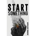 thumbnail image 1 of Pre-Owned Start Something (Paperback) 0998617202 9780998617206, 1 of 1