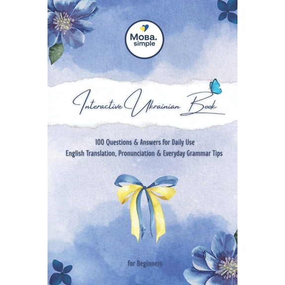 Start Speaking Ukrainian Interactive Ukrainian Book: 100 Questions & Answers for Daily Use: English Translation, Pronunciation & Everyday, (Paperback)