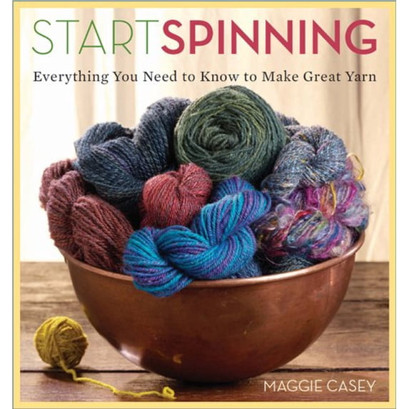 Pre-Owned Start Spinning: Everything You Need to Know to Make Great Yarn (Paperback) 1596680652 9781596680654