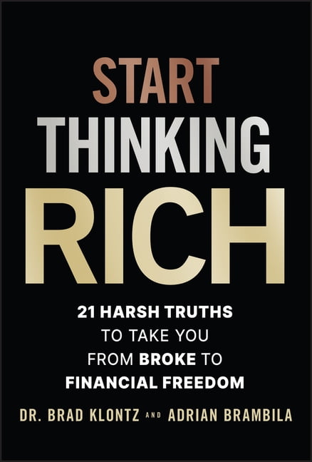 Start Thinking Rich: 21 Harsh Truths to Take You from Broke to Financial Freedom, (Hardcover)