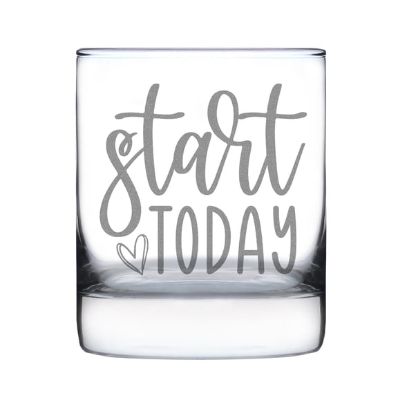 Start Today Engraved Rocks Glass, 10oz Hand Etched Motivational , Inspirational Barware, Unique Drinkware, Classic Whiskey Glass