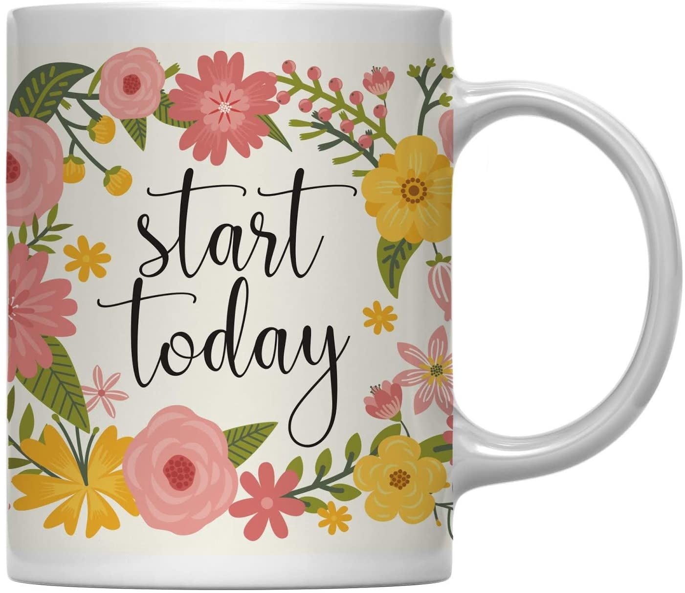 Start Today Floral Flowers with Inspirational Quote Ceramic Coffee Mug ...