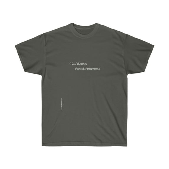 Start Unknown Finish Unforgettable Tee Shirt