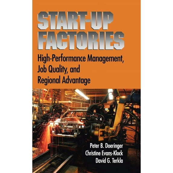 Start-Up Factories: High-Performance Management, Job Quality, and Regional Advantage, (Hardcover)
