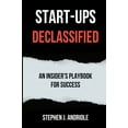 thumbnail image 1 of Start-Ups DECLASSIFIED: An Insider's Playbook for Success, (Paperback), 1 of 1
