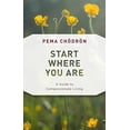 thumbnail image 1 of Pre-Owned Start Where You Are: A Guide to Compassionate Living (Paperback) 161180597X 9781611805970, 1 of 1