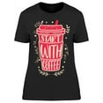 thumbnail image 1 of Start With Coffee T-Shirt Women -Image by Shutterstock, Female Small, 1 of 2
