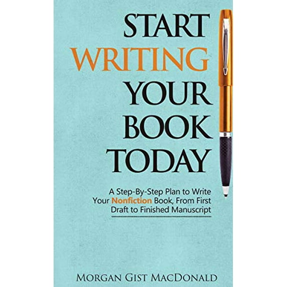 Pre-Owned Start Writing Your Book Today: A Step-by-Step Plan to Write Your Nonfiction Book, From First Draft to Finished Manuscript, 9780996933117, 0996933115, Paperback,
