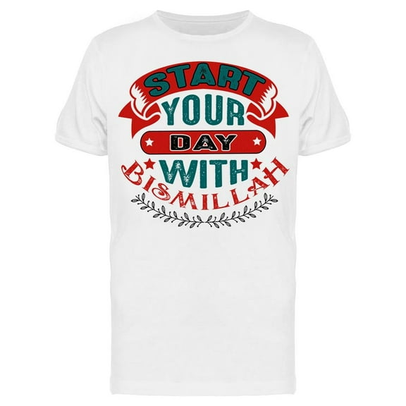 Start Your Day With Bismmillah T-Shirt Men -Image by Shutterstock, Male Medium