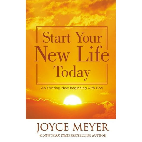 Start Your New Life Today: An Exciting New Beginning with God by Joyce Meyer (Paperback), English