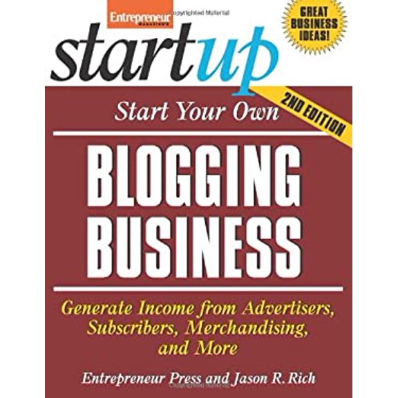 Pre-Owned Start Your Own Blogging Business: Generate Income from Advertisers, Subscribers, Merchandising, and More (Paperback) 1599183765 9781599183763