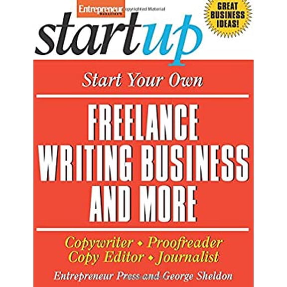 Pre-Owned Start Your Own Freelance Writing Business and More: Copywriter, Proofreader, Copy Editor, Journalist (Paperback) 1599181754 9781599181752