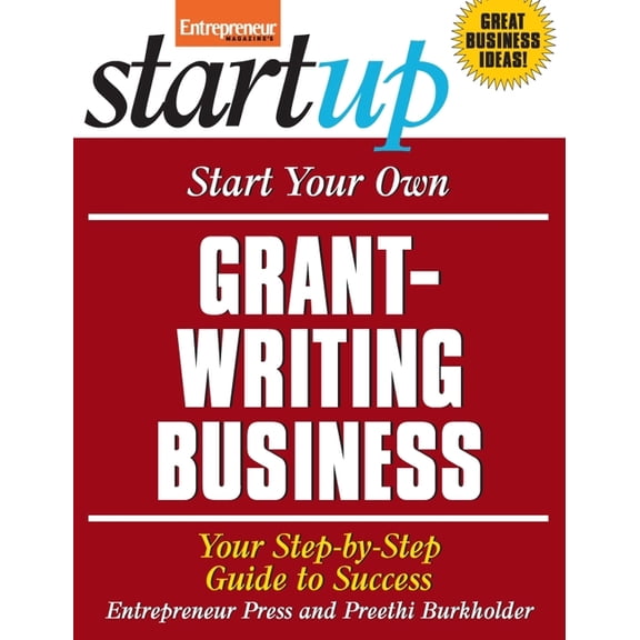 Start Your Own Grant Writing Business: Start Your Own Grant-Writing Business : Your Step-By-Step Guide to Success (Paperback)