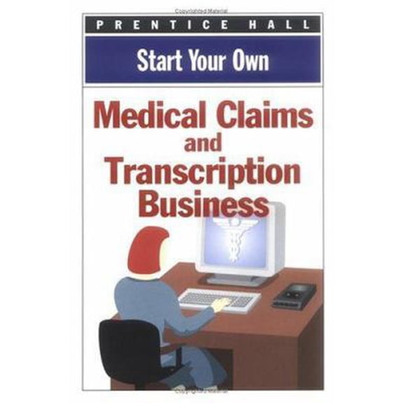 Pre-Owned Start Your Own Medical Claims & Transcription Business (Start Your Own Business) (Paperback) 0735200831 9780735200838
