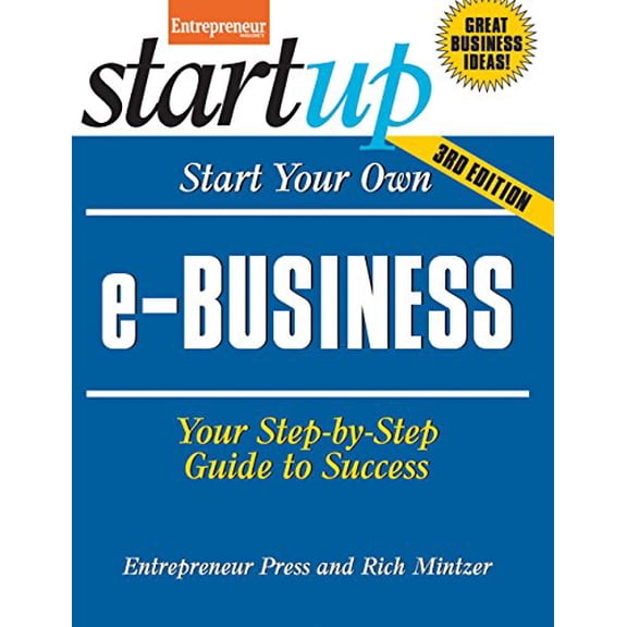 Pre-Owned Start Your Own E-Business: Your Step-By-Step Guide to Success (Paperback) 159918530X 9781599185309