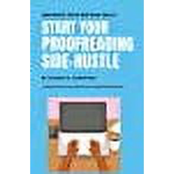 Start Your Proofreading Side-Hustle: Maximize Your Writing Skills (Paperback)