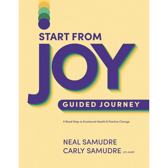 Start from Joy Guided Journey: A Road Map to Emotional Health and Positive Change, (Paperback)