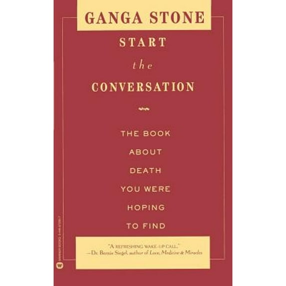 Pre-Owned Start the Conversation: The Book about Death You Were Hoping to Find (Paperback) 0446672807 9780446672801