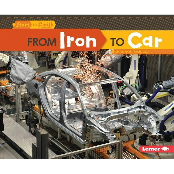 Start to Finish, Second: From Iron to Car (Paperback)