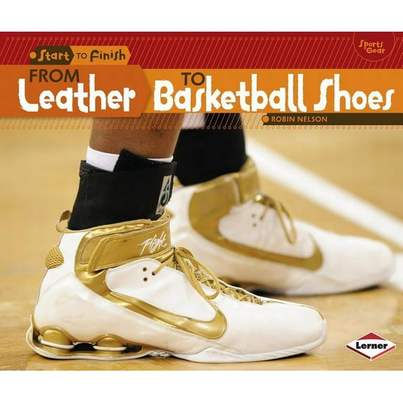 Start to Finish, Second: From Leather to Basketball Shoes (Paperback)