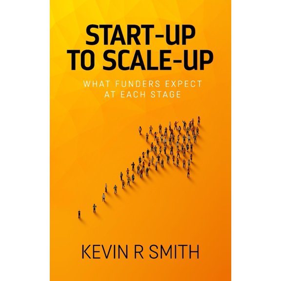 Start-up to Scale-up: What funders expect at each stage, (Paperback)