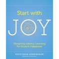 thumbnail image 1 of Pre-Owned Start with Joy: Designing Literacy Learning for Student Happiness (Paperback) 1625312830 9781625312839, 1 of 1