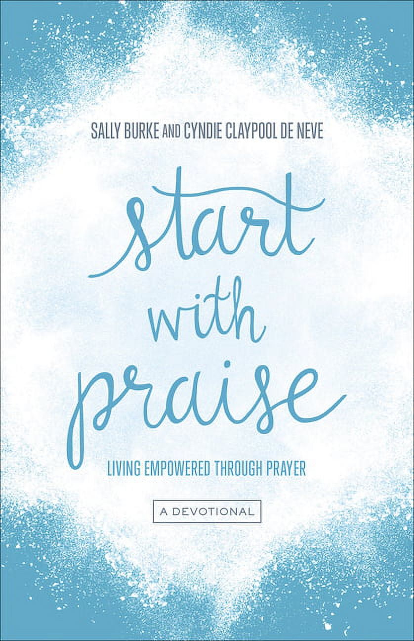 Start with Praise Living Empowered Through Prayer (Paperback