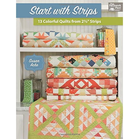 Pre-Owned Start with Strips: 13 Colorful Quilts from 2-1/2 Strips (Paperback) 1604688718 9781604688719