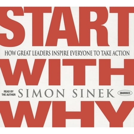 Pre-Owned Start with Why: How Great Leaders Inspire Everyone to Take Action, 9781596597600, 1596597607, Paperback, Unabridged edition