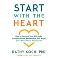 thumbnail image 1 of Pre-Owned Start with the Heart: How to Motivate Your Kids to Be Compassionate, Responsible, and Brave (Even When You're Not Around, (Paperback), 1 of 1