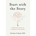 thumbnail image 1 of Start with the Story: Brand-Building in a Narrative Economy, (Hardcover), 1 of 1